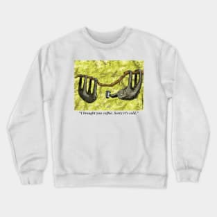 I brought you coffee Crewneck Sweatshirt